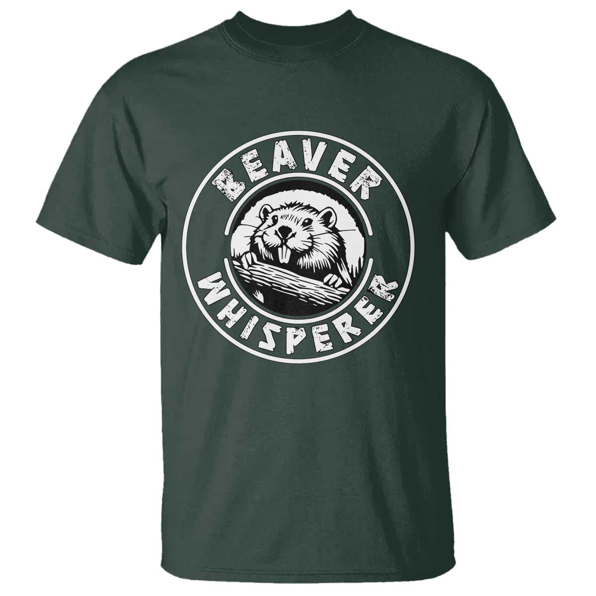 Beaver Whisperer T Shirt Funny Wildlife Lover Nature Humor TS02 Dark Forest Green Print Your Wear