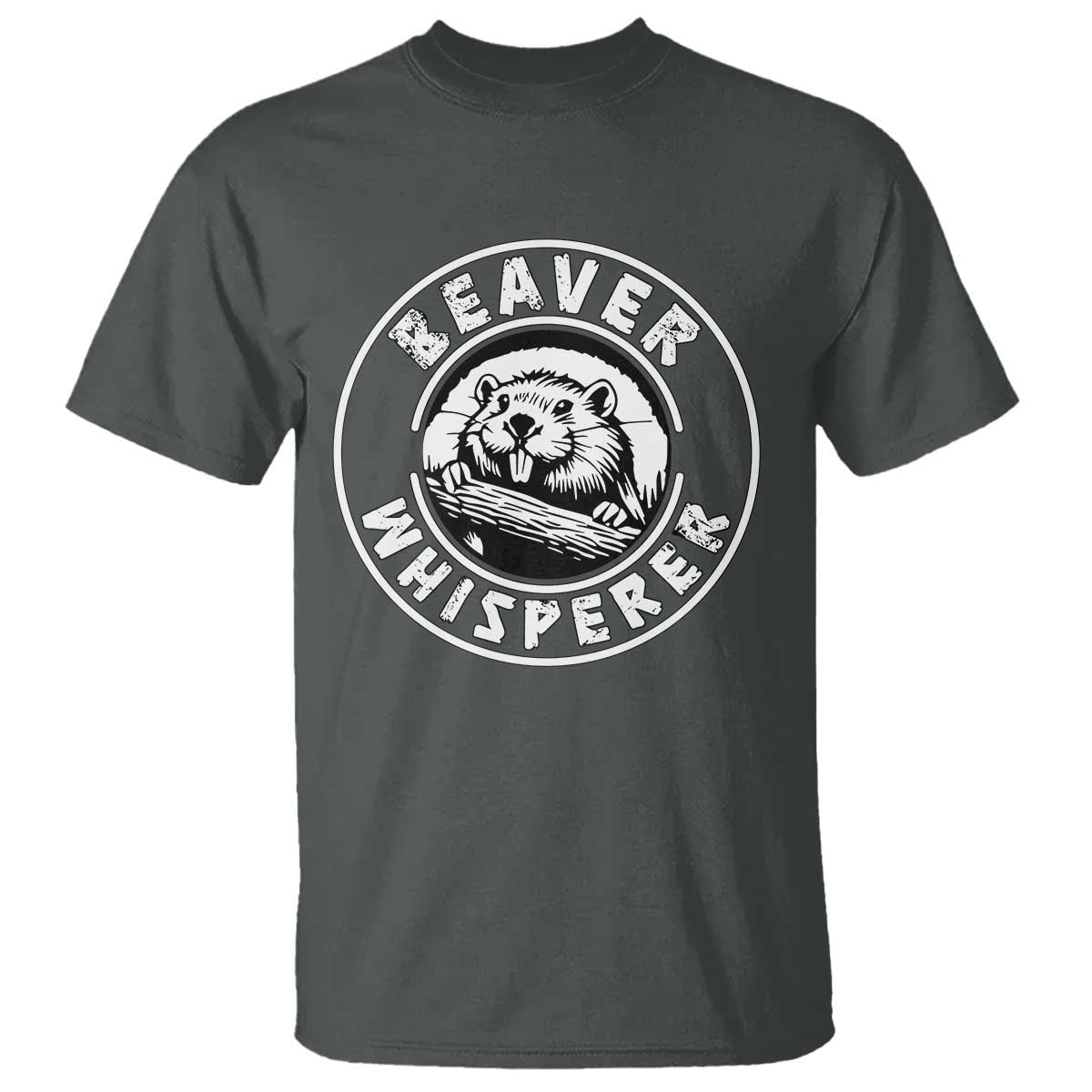 Beaver Whisperer T Shirt Funny Wildlife Lover Nature Humor TS02 Dark Heather Print Your Wear