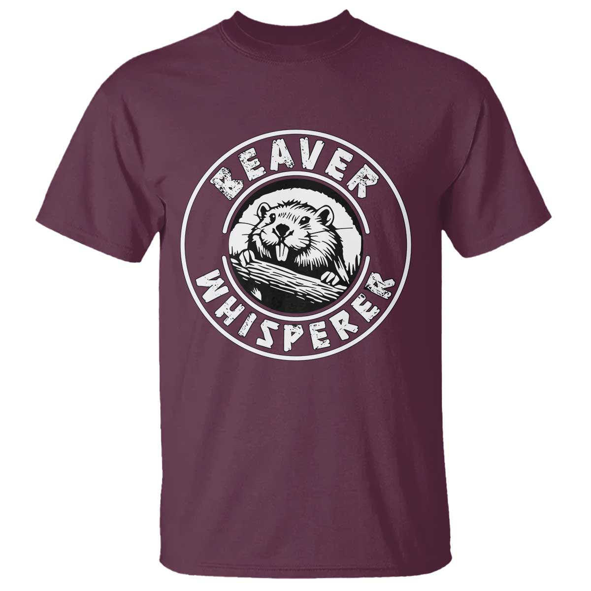 Beaver Whisperer T Shirt Funny Wildlife Lover Nature Humor TS02 Maroon Print Your Wear