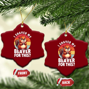 I Shaved My Beaver Ceramic Ornament Inappropriate Adult Humor Naughty TS02 Print Your Wear