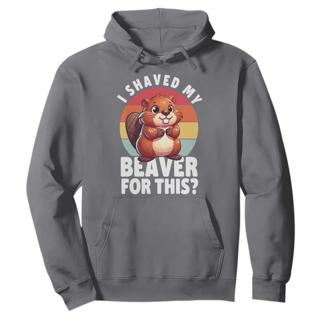 I Shaved My Beaver Hoodie Inappropriate Adult Humor Naughty TS02 Charcoal Print Your Wear