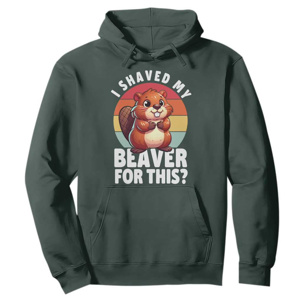 I Shaved My Beaver Hoodie Inappropriate Adult Humor Naughty TS02 Dark Forest Green Print Your Wear