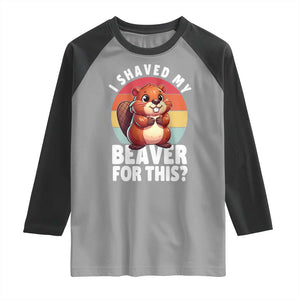 I Shaved My Beaver Raglan Shirt Inappropriate Adult Humor Naughty TS02 Sport Gray Black Print Your Wear