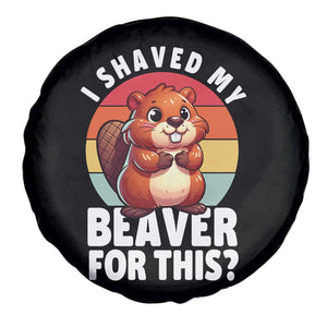 I Shaved My Beaver Spare Tire Cover Inappropriate Adult Humor Naughty TS02 Print Your Wear