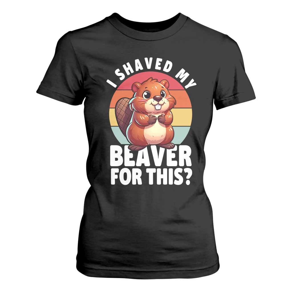 I Shaved My Beaver T Shirt For Women Inappropriate Adult Humor Naughty TS02 Black Print Your Wear