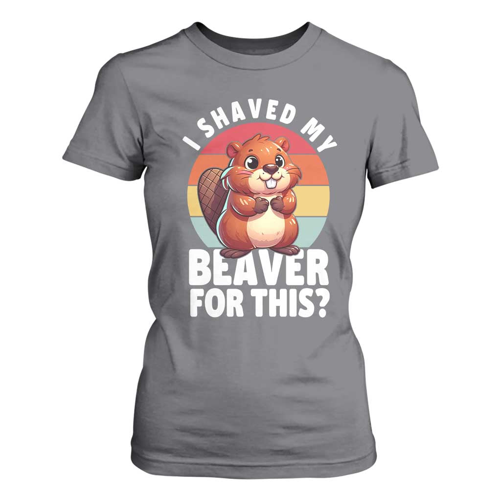 I Shaved My Beaver T Shirt For Women Inappropriate Adult Humor Naughty TS02 Charcoal Print Your Wear