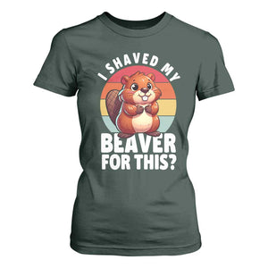 I Shaved My Beaver T Shirt For Women Inappropriate Adult Humor Naughty TS02 Dark Forest Green Print Your Wear