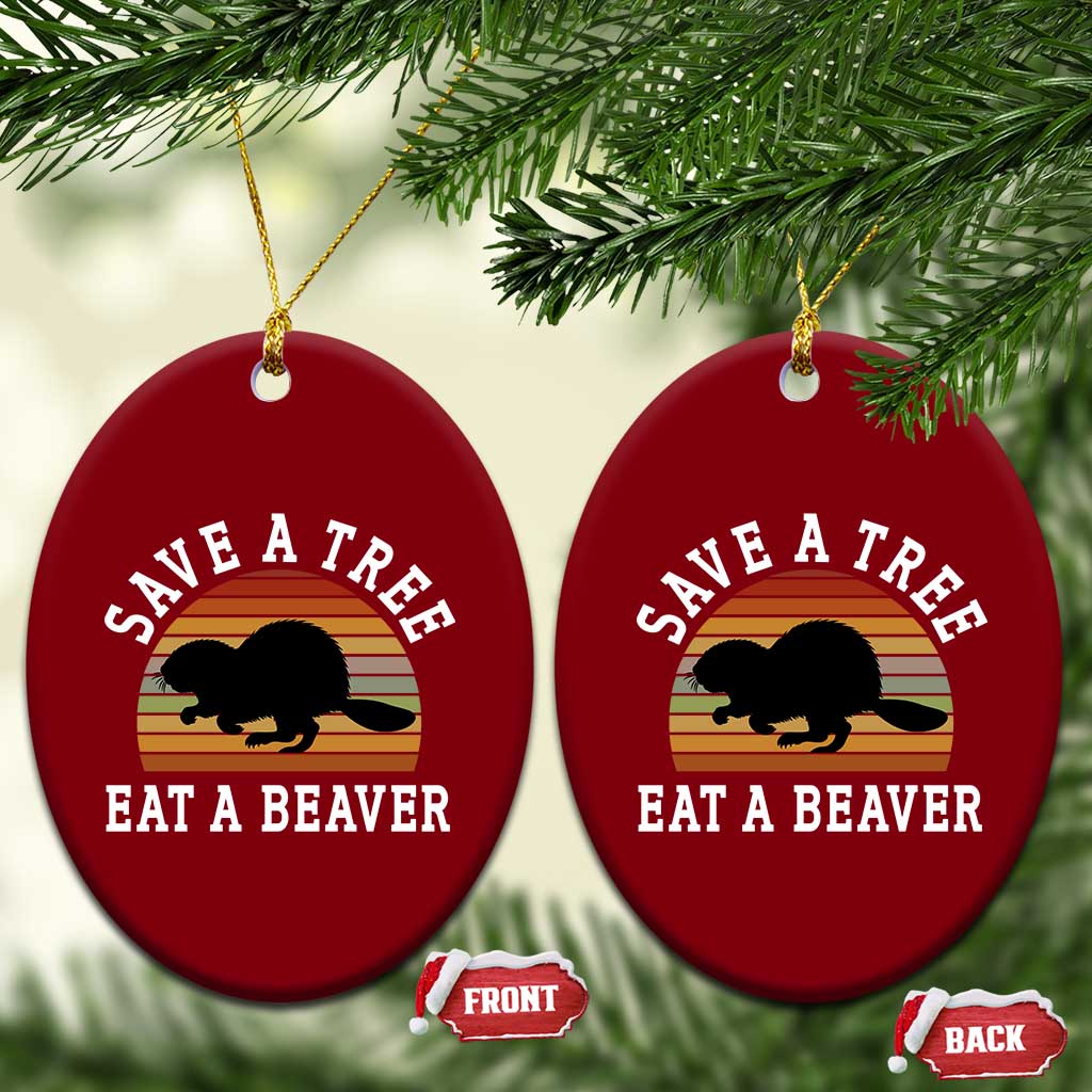 Save A Tree Eat A Beaver Ceramic Ornament Funny Ironic Beaver TS02 Print Your Wear