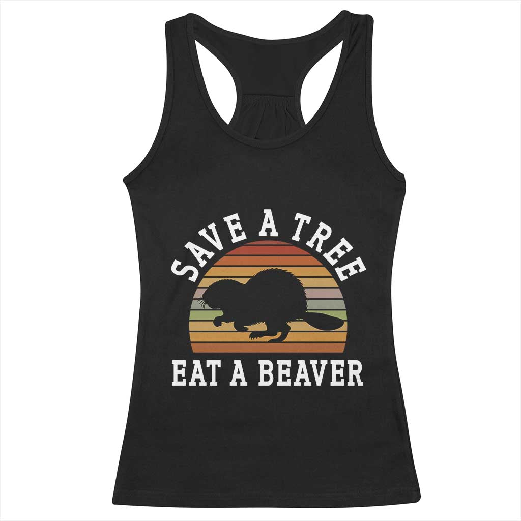 Save A Tree Eat A Beaver Racerback Tank Top Funny Ironic Beaver TS02 Black Print Your Wear