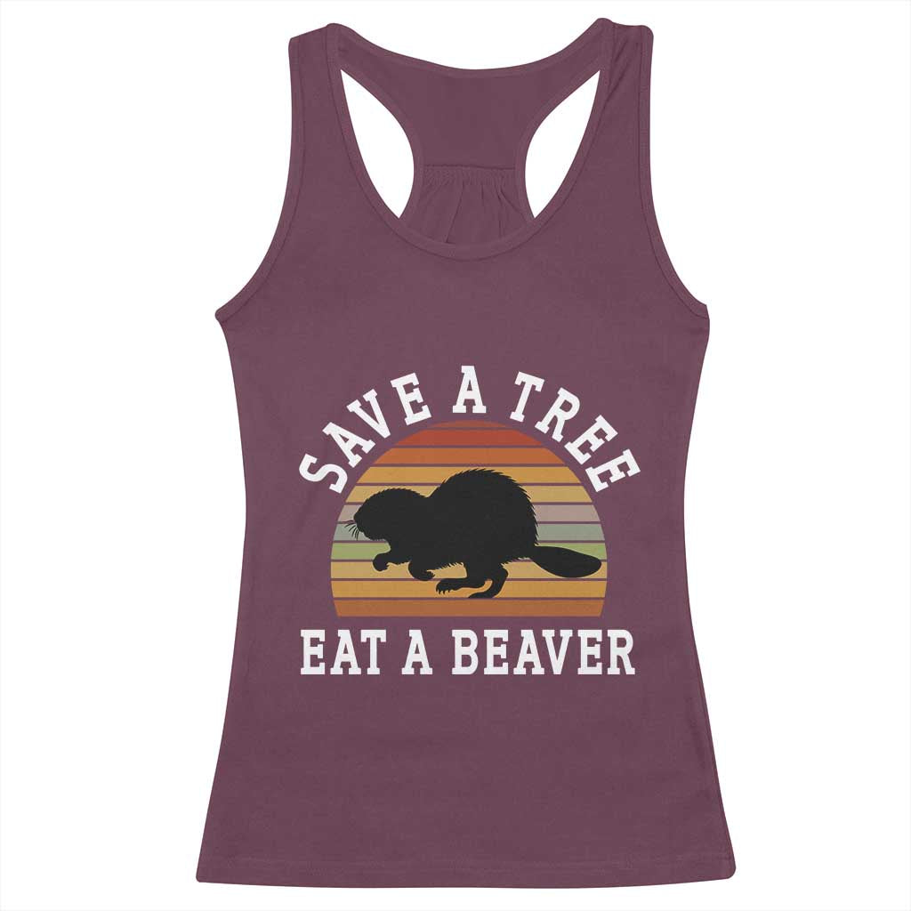 Save A Tree Eat A Beaver Racerback Tank Top Funny Ironic Beaver TS02 Maroon Print Your Wear
