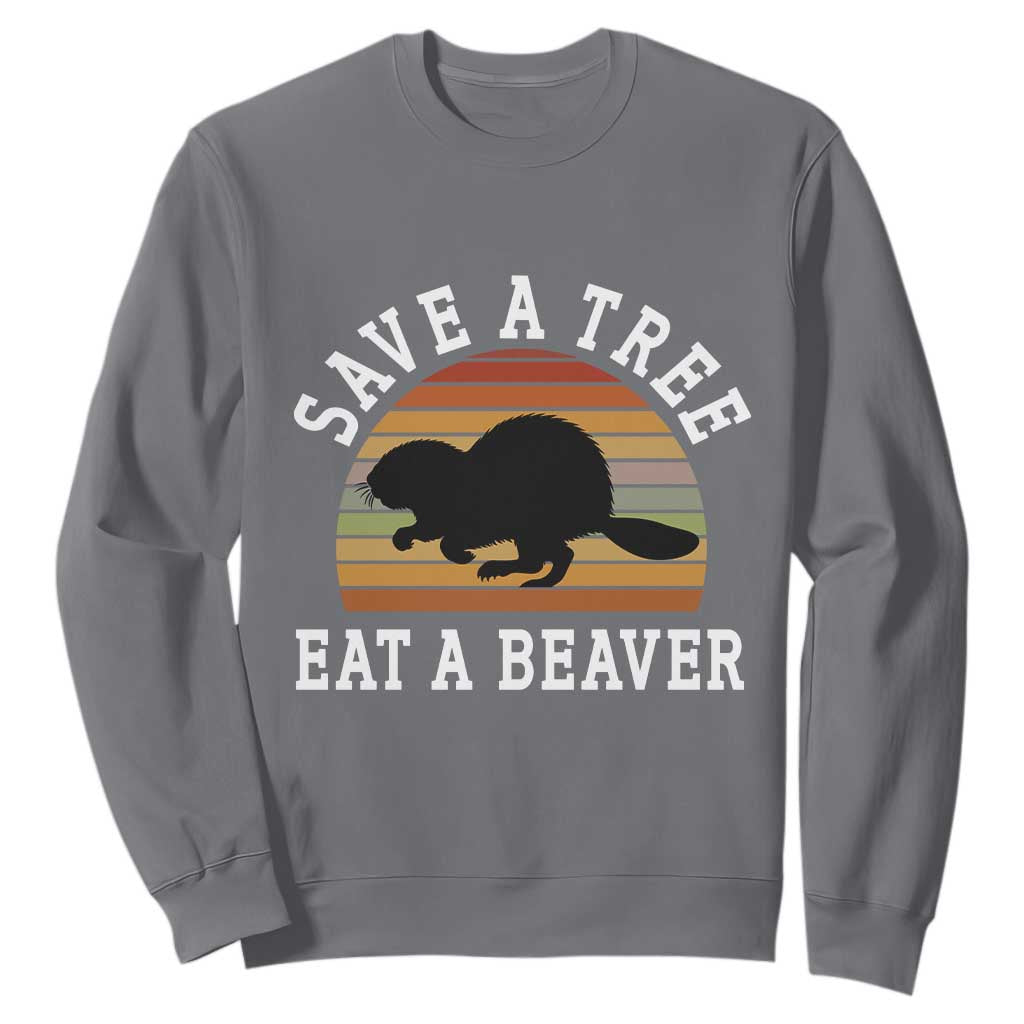 Save A Tree Eat A Beaver Sweatshirt Funny Ironic Beaver TS02 Charcoal Print Your Wear