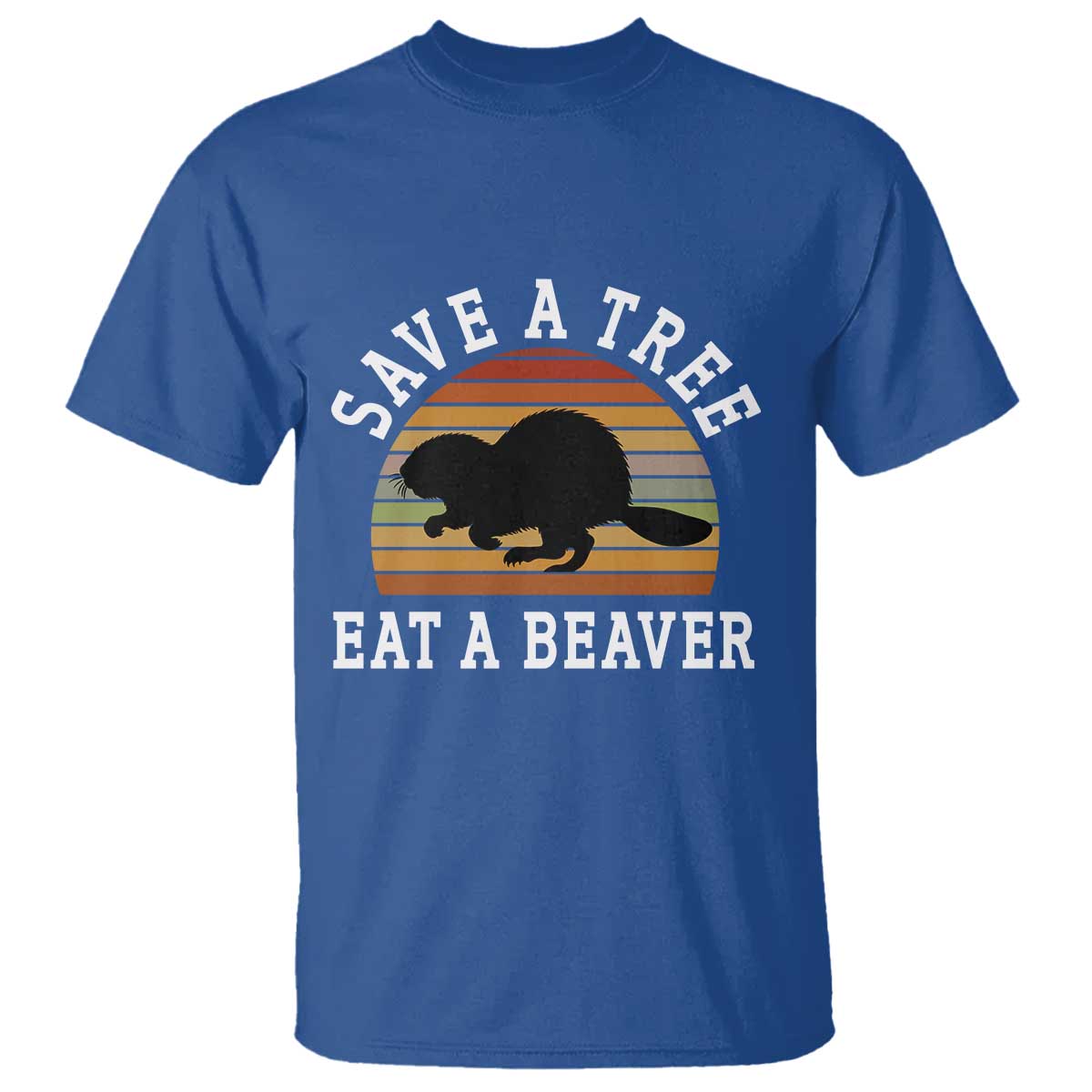 Save A Tree Eat A Beaver T Shirt Funny Ironic Beaver TS02 Royal Blue Print Your Wear