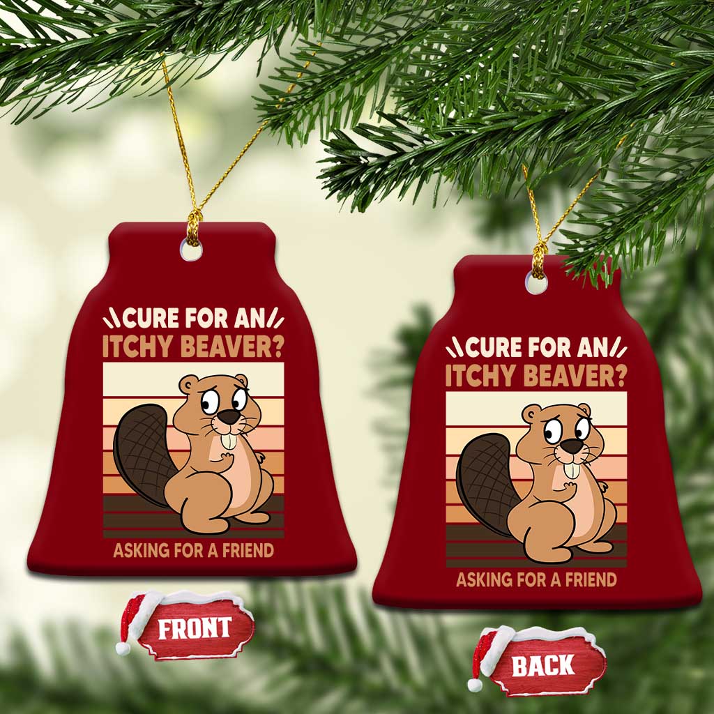 Funny Beaver Ceramic Ornament Cure For An Itchy Beaver Ask For A Friend Adult Humor TS02 Print Your Wear