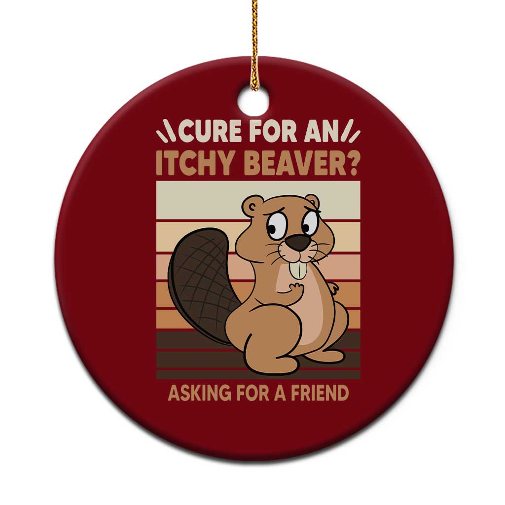 Funny Beaver Ceramic Ornament Cure For An Itchy Beaver Ask For A Friend Adult Humor TS02 1pc Red Print Your Wear
