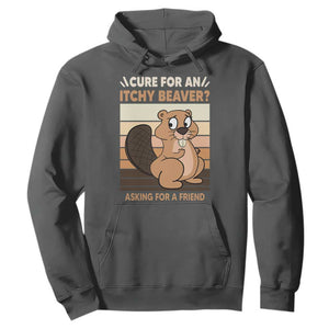 Funny Beaver Hoodie Cure For An Itchy Beaver Ask For A Friend Adult Humor TS02 Dark Heather Print Your Wear
