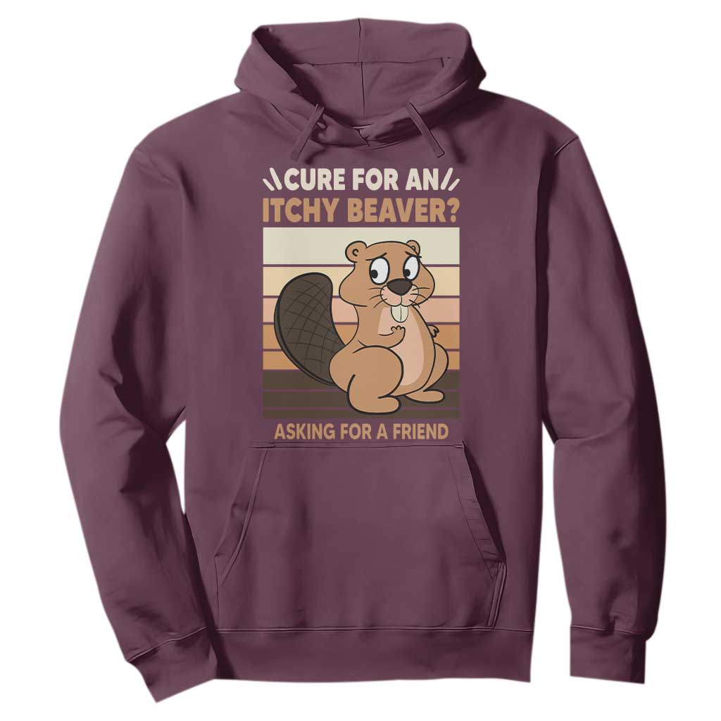 Funny Beaver Hoodie Cure For An Itchy Beaver Ask For A Friend Adult Humor TS02 Maroon Print Your Wear