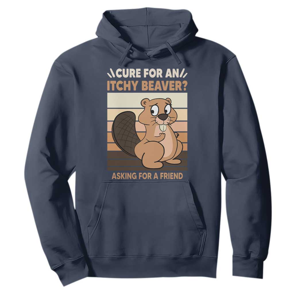 Funny Beaver Hoodie Cure For An Itchy Beaver Ask For A Friend Adult Humor TS02 Navy Print Your Wear