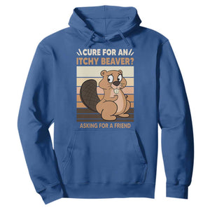 Funny Beaver Hoodie Cure For An Itchy Beaver Ask For A Friend Adult Humor TS02 Royal Blue Print Your Wear