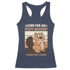 Funny Beaver Racerback Tank Top Cure For An Itchy Beaver Ask For A Friend Adult Humor TS02 Navy Print Your Wear