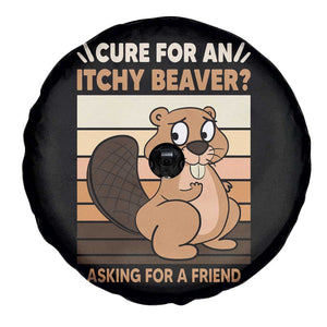 Funny Beaver Spare Tire Cover Cure For An Itchy Beaver Ask For A Friend Adult Humor TS02 Print Your Wear