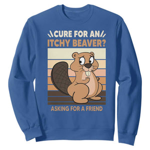 Funny Beaver Sweatshirt Cure For An Itchy Beaver Ask For A Friend Adult Humor TS02 Royal Blue Print Your Wear