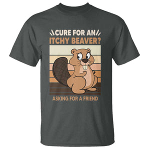 Funny Beaver T Shirt Cure For An Itchy Beaver Ask For A Friend Adult Humor TS02 Dark Heather Print Your Wear