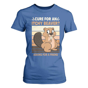 Funny Beaver T Shirt For Women Cure For An Itchy Beaver Ask For A Friend Adult Humor TS02 Royal Blue Print Your Wear