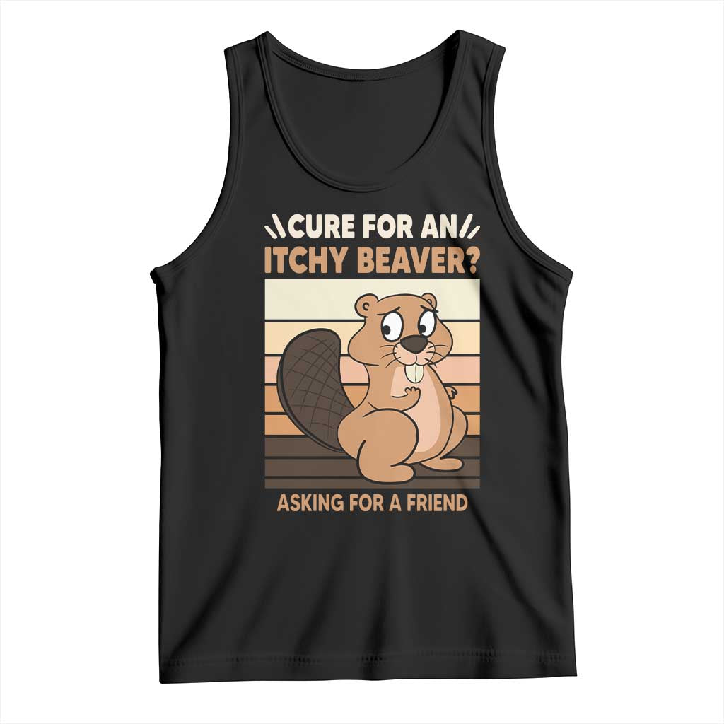 Funny Beaver Tank Top Cure For An Itchy Beaver Ask For A Friend Adult Humor TS02 Black Print Your Wear