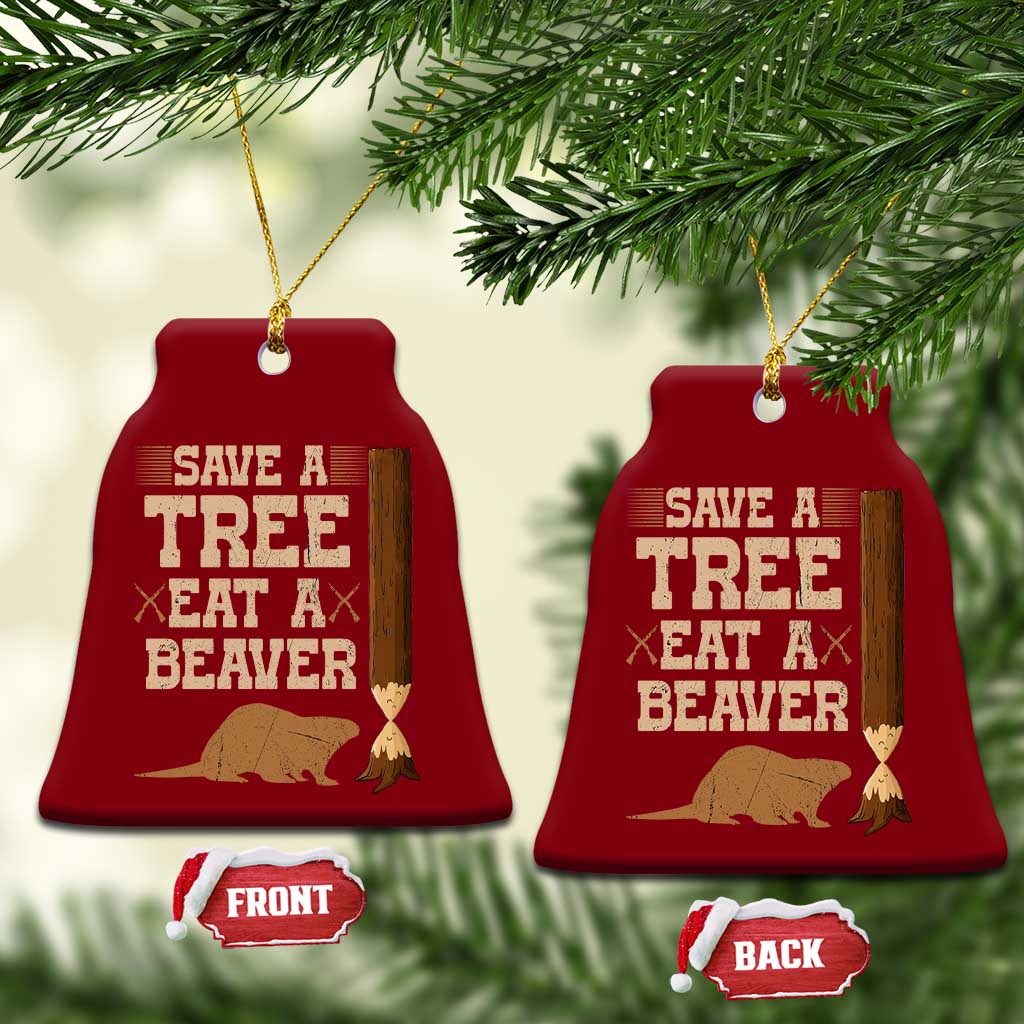Funny Save A Tree Eat A Beaver Ceramic Ornament Hunting Beavers Hunter TS02 Print Your Wear