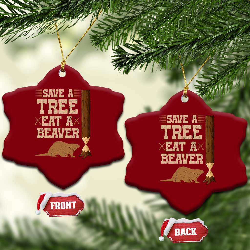 Funny Save A Tree Eat A Beaver Ceramic Ornament Hunting Beavers Hunter TS02 Print Your Wear