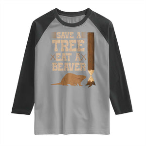 Funny Save A Tree Eat A Beaver Raglan Shirt Hunting Beavers Hunter TS02 Sport Gray Black Print Your Wear
