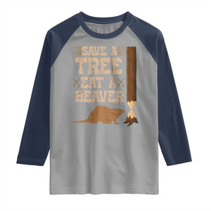 Funny Save A Tree Eat A Beaver Raglan Shirt Hunting Beavers Hunter TS02 Sport Gray Navy Print Your Wear