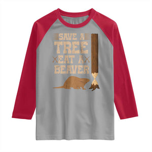 Funny Save A Tree Eat A Beaver Raglan Shirt Hunting Beavers Hunter TS02 Sport Gray Red Print Your Wear