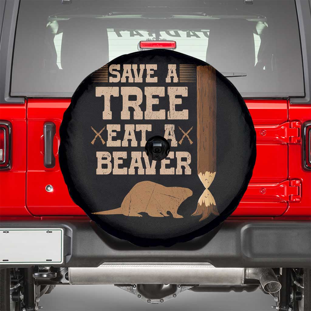Funny Save A Tree Eat A Beaver Spare Tire Cover Hunting Beavers Hunter TS02 Black Print Your Wear