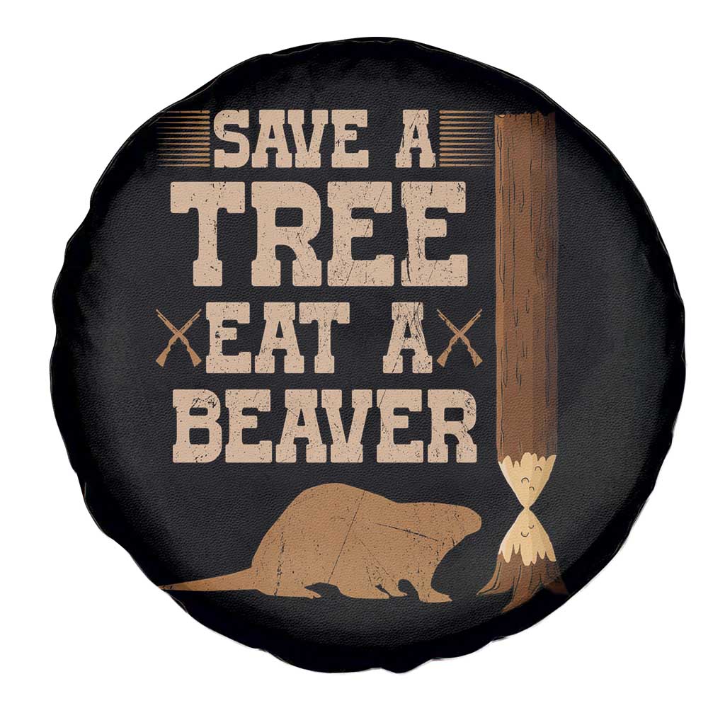 Funny Save A Tree Eat A Beaver Spare Tire Cover Hunting Beavers Hunter TS02 Print Your Wear