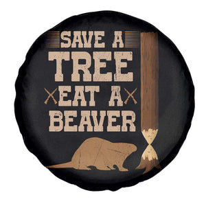 Funny Save A Tree Eat A Beaver Spare Tire Cover Hunting Beavers Hunter TS02 Print Your Wear