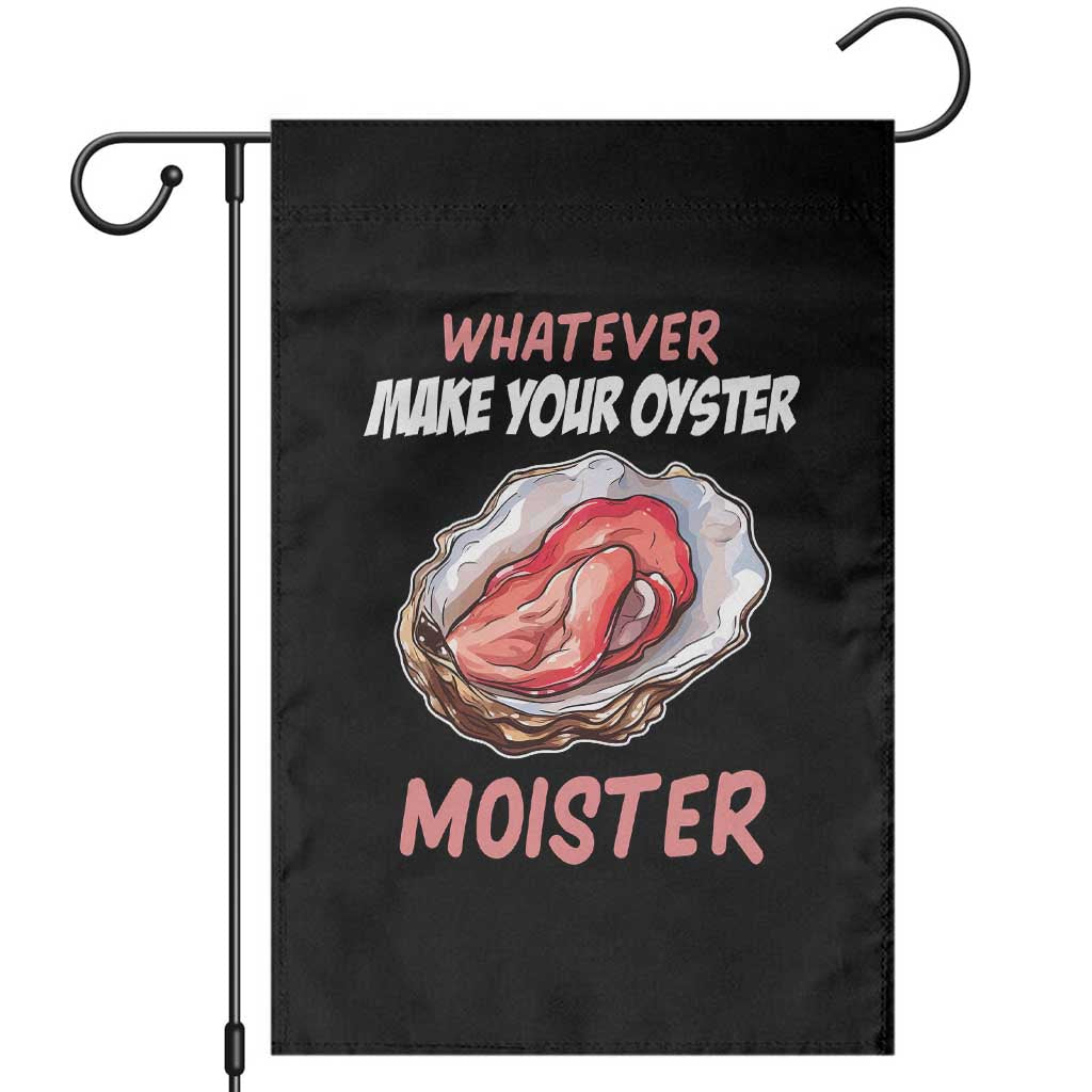 Whatever Makes Your Oyster Moister Funny Offensive Garden Flag Inappropriate Adult Humor TS02 Black Print Your Wear