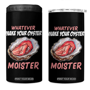 Whatever Makes Your Oyster Moister Funny Offensive 4 in 1 Can Cooler Tumbler Inappropriate Adult Humor TS02 One Size: 16 oz Black Print Your Wear