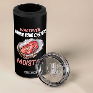 Whatever Makes Your Oyster Moister Funny Offensive 4 in 1 Can Cooler Tumbler Inappropriate Adult Humor TS02 Print Your Wear