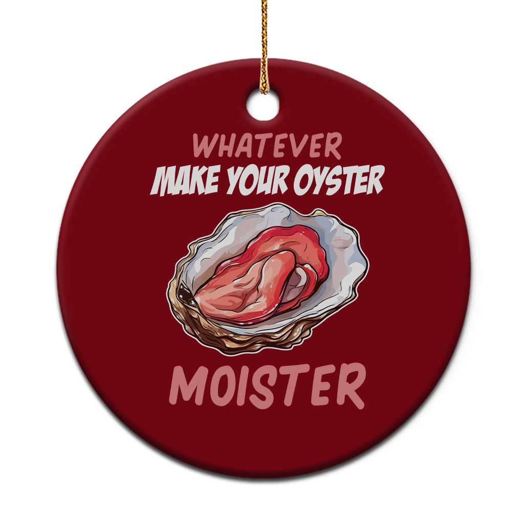 Whatever Makes Your Oyster Moister Funny Offensive Ceramic Ornament Inappropriate Adult Humor TS02 1pc Red Print Your Wear