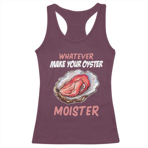 Whatever Makes Your Oyster Moister Funny Offensive Racerback Tank Top Inappropriate Adult Humor TS02 Maroon Print Your Wear