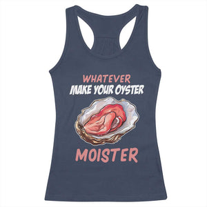 Whatever Makes Your Oyster Moister Funny Offensive Racerback Tank Top Inappropriate Adult Humor TS02 Navy Print Your Wear