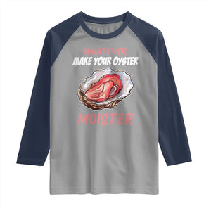 Whatever Makes Your Oyster Moister Funny Offensive Raglan Shirt Inappropriate Adult Humor TS02 Sport Gray Navy Print Your Wear