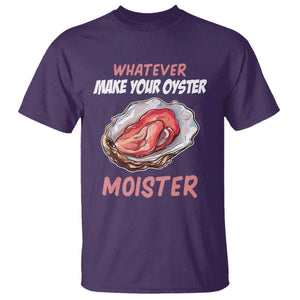 Whatever Makes Your Oyster Moister Funny Offensive T Shirt Inappropriate Adult Humor TS02 Purple Print Your Wear