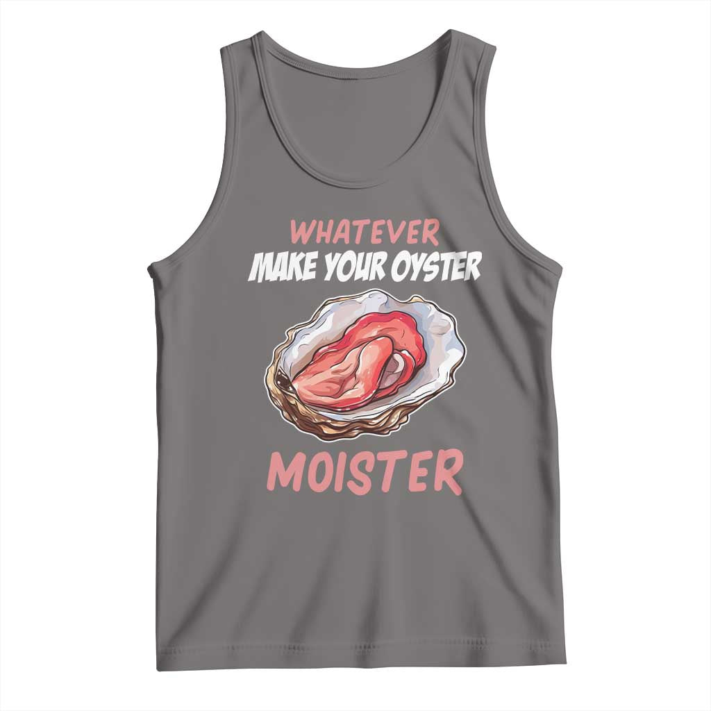 Whatever Makes Your Oyster Moister Funny Offensive Tank Top Inappropriate Adult Humor TS02 Deep Heather Print Your Wear