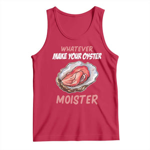 Whatever Makes Your Oyster Moister Funny Offensive Tank Top Inappropriate Adult Humor TS02 Red Print Your Wear