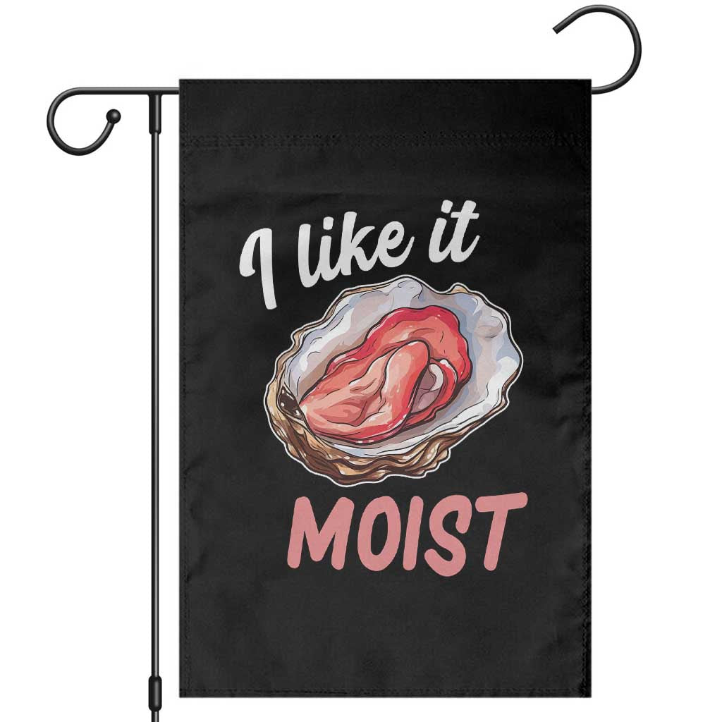 I Like It Moist Oyster Funny Offensive Garden Flag Inappropriate Adult Humor TS02 Black Print Your Wear