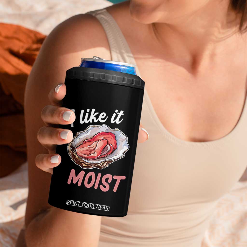 I Like It Moist Oyster Funny Offensive 4 in 1 Can Cooler Tumbler Inappropriate Adult Humor TS02 Print Your Wear