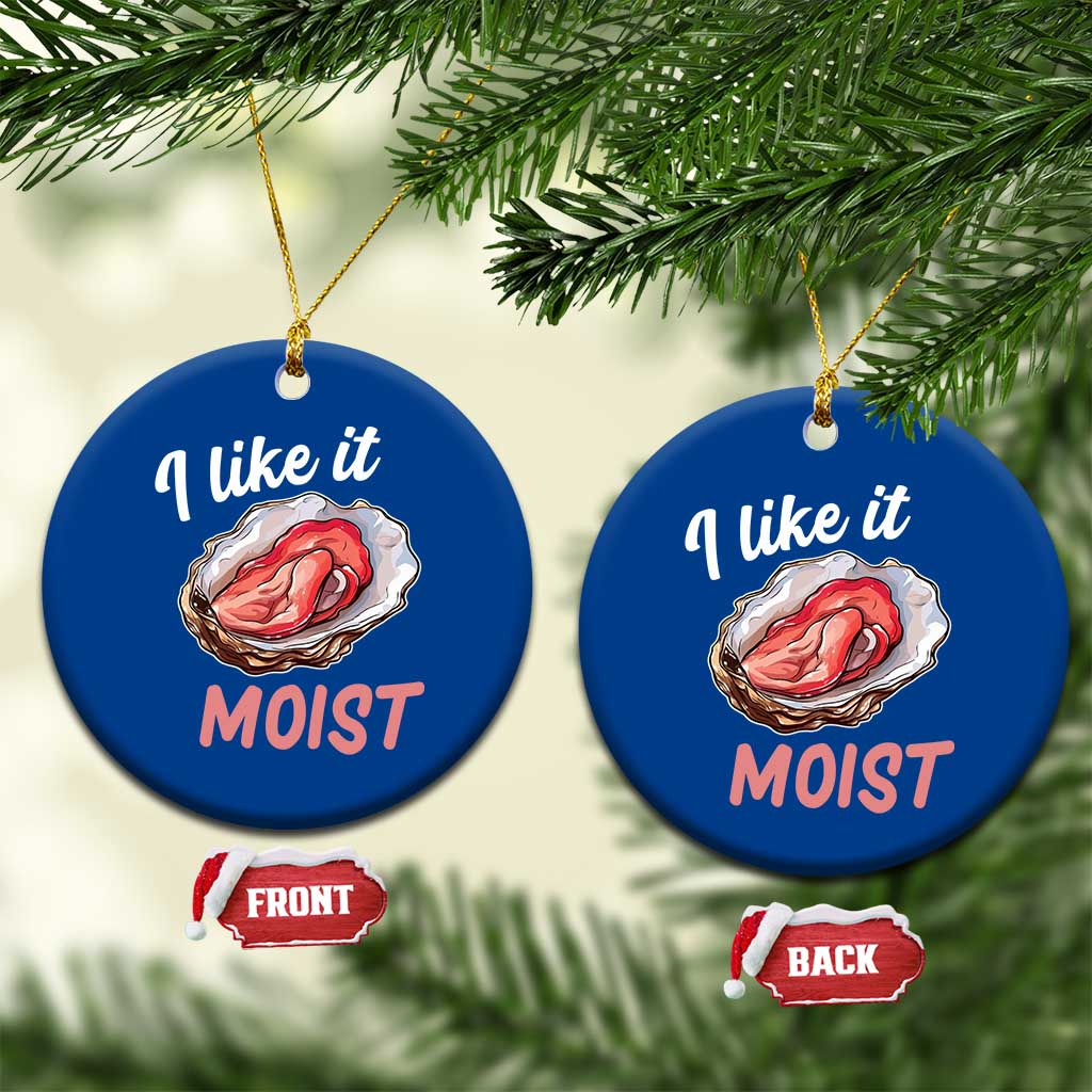 I Like It Moist Oyster Funny Offensive Ceramic Ornament Inappropriate Adult Humor TS02 1pc Blue Print Your Wear