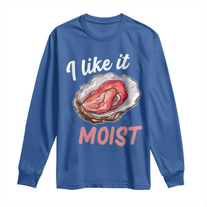 I Like It Moist Oyster Funny Offensive Long Sleeve Shirt Inappropriate Adult Humor TS02 Royal Blue Print Your Wear